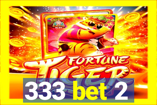 333 bet 2